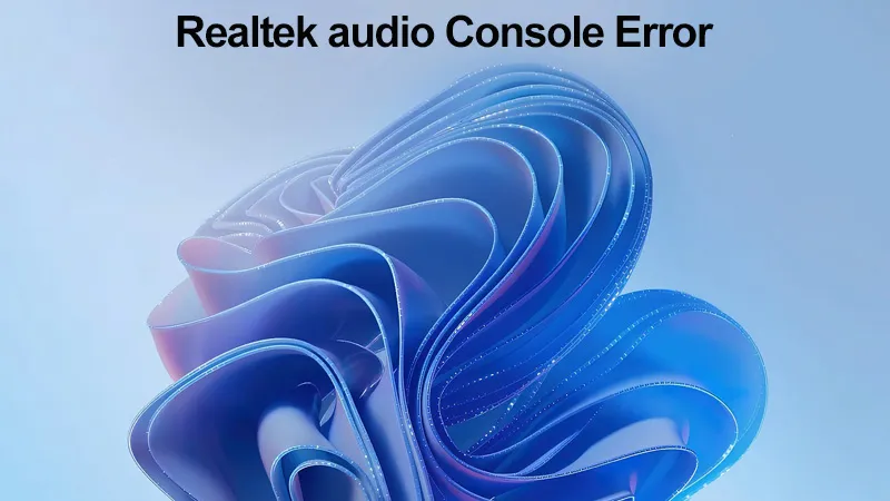how to fix realtek audio console not working on windows 11