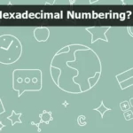 What is Hexadecimal Numbering? - Explained