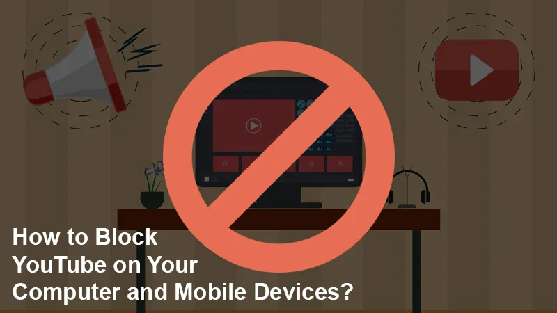 how to block youtube on pc and mobile device