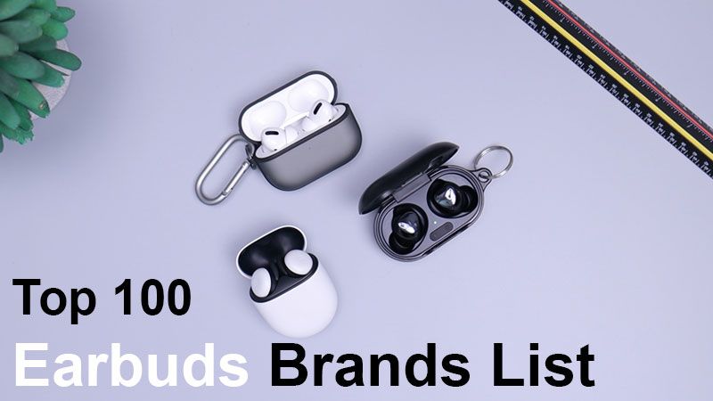 List of Most Popular Top 100 Earbuds Brand in the World